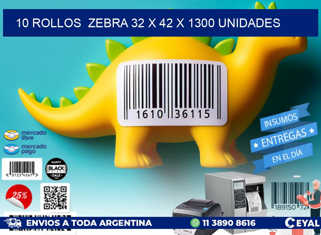 10 ROLLOS  ZEBRA 32 x 42 X 1300 UNIDADES