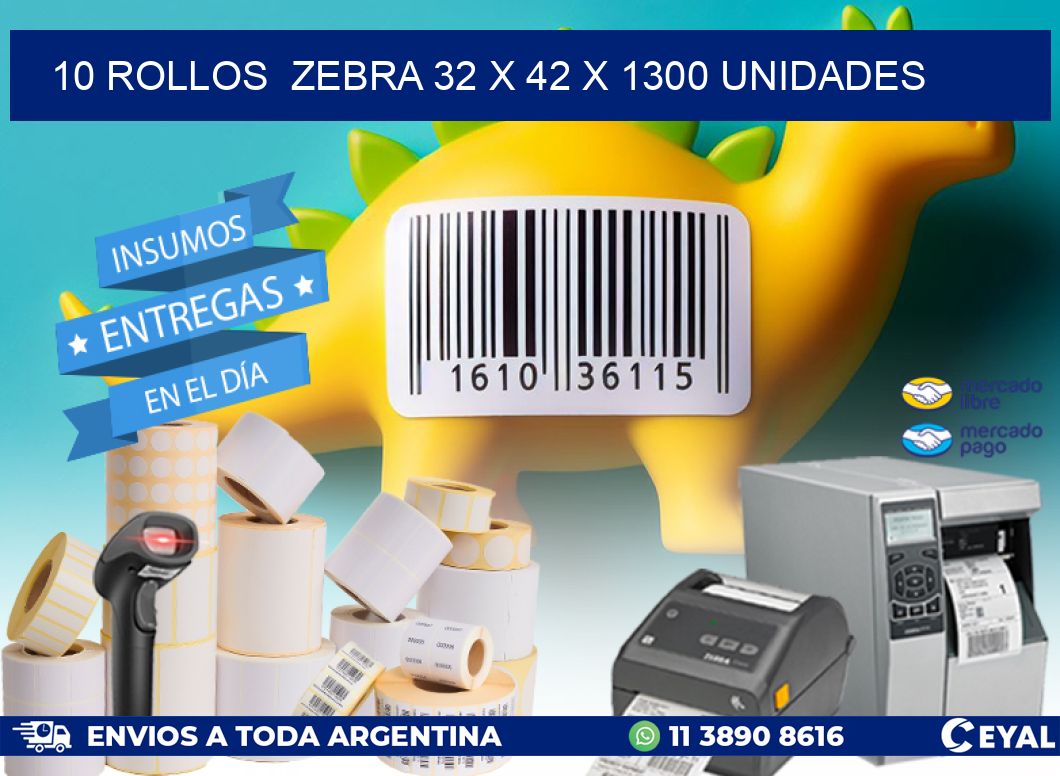 10 ROLLOS  ZEBRA 32 x 42 X 1300 UNIDADES