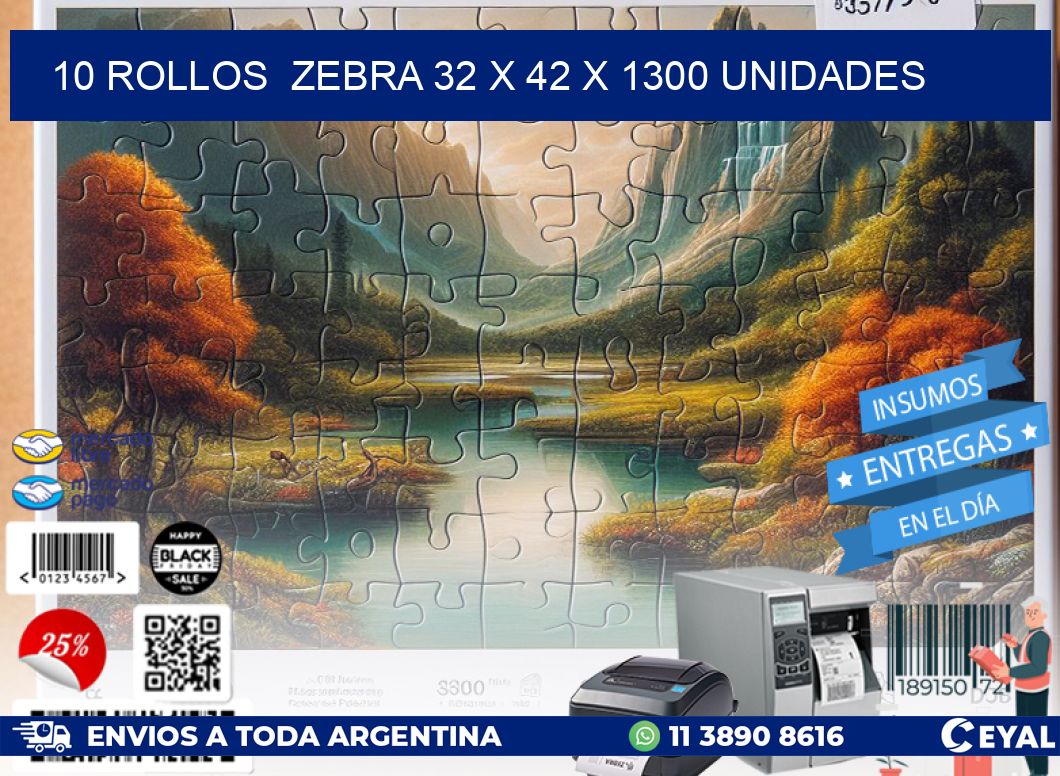 10 ROLLOS  ZEBRA 32 x 42 X 1300 UNIDADES