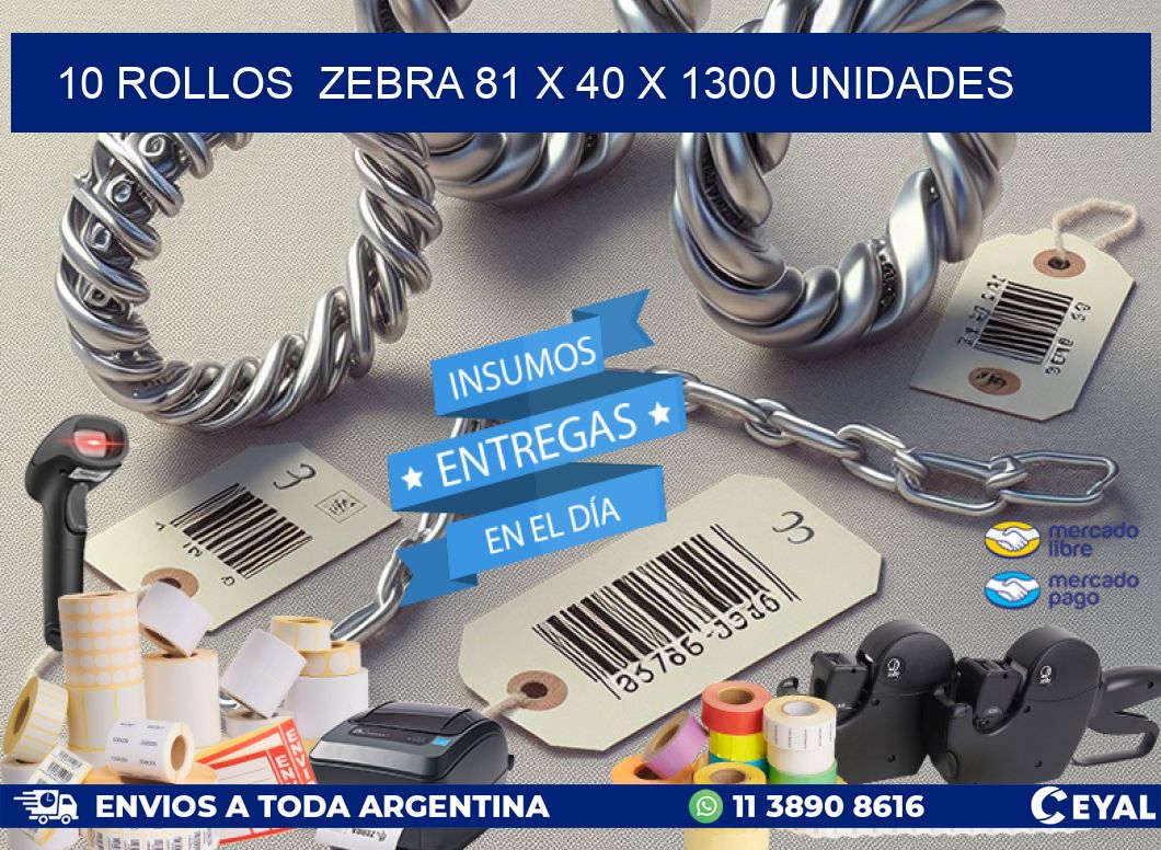 10 ROLLOS  ZEBRA 81 x 40 X 1300 UNIDADES