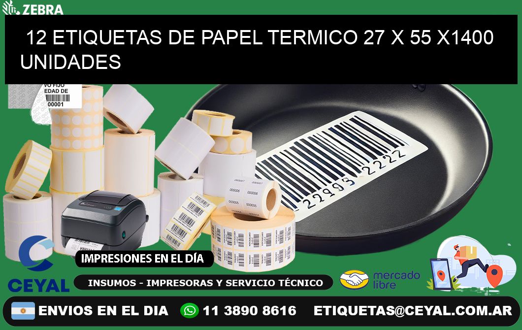 12 ETIQUETAS DE PAPEL TERMICO 27 x 55 X1400 UNIDADES