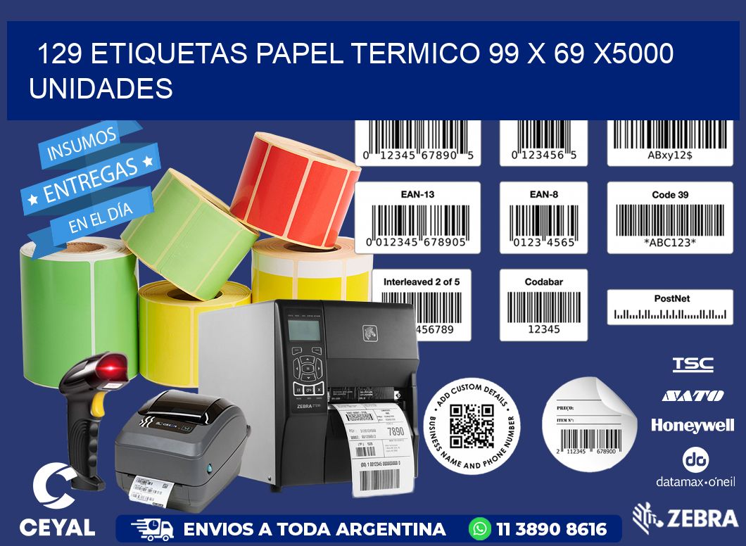 129 ETIQUETAS PAPEL TERMICO 99 x 69 X5000 UNIDADES