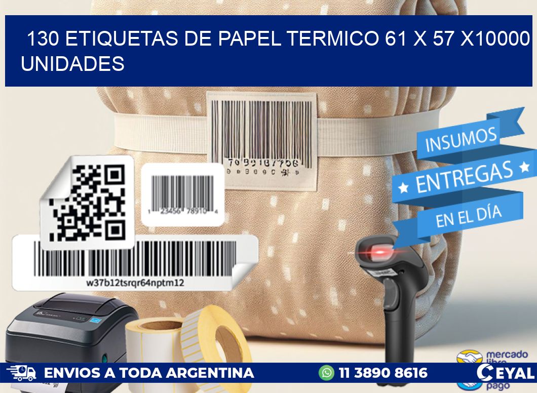 130 ETIQUETAS DE PAPEL TERMICO 61 x 57 X10000 UNIDADES