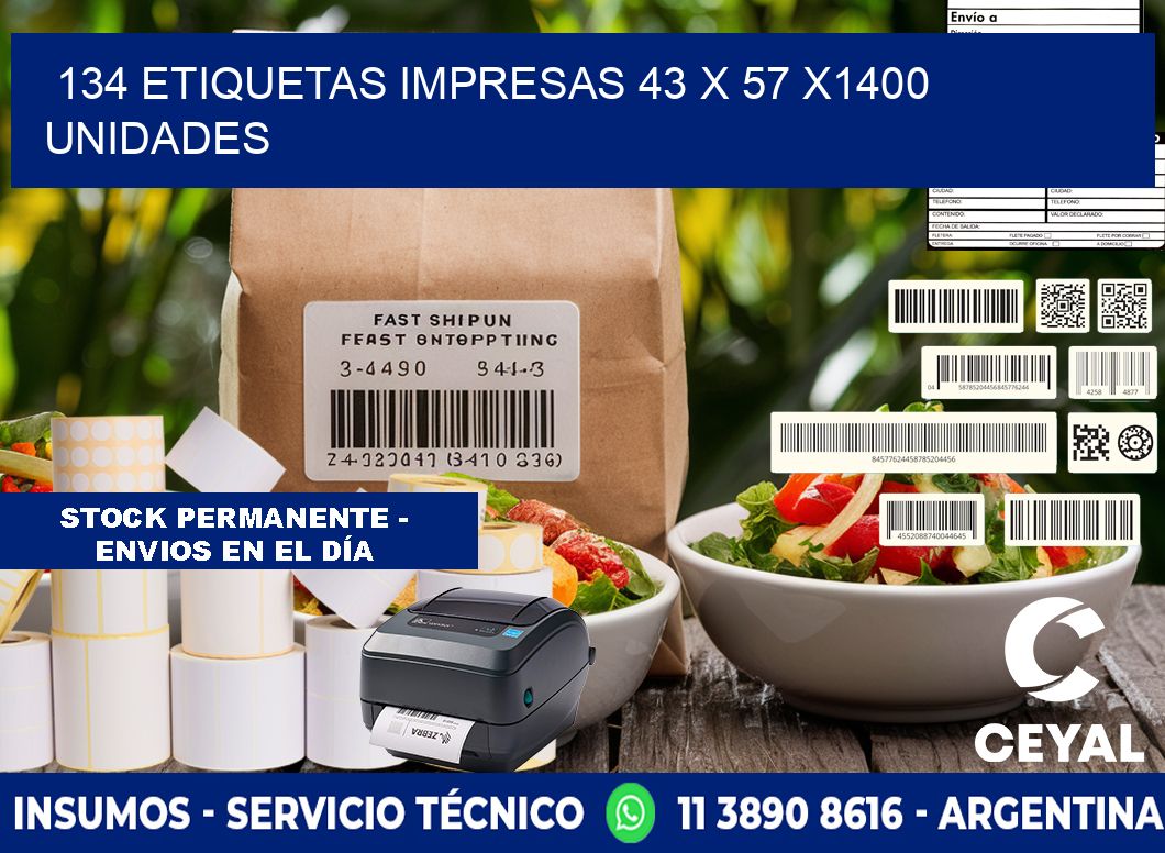 134 ETIQUETAS IMPRESAS 43 x 57 X1400 UNIDADES