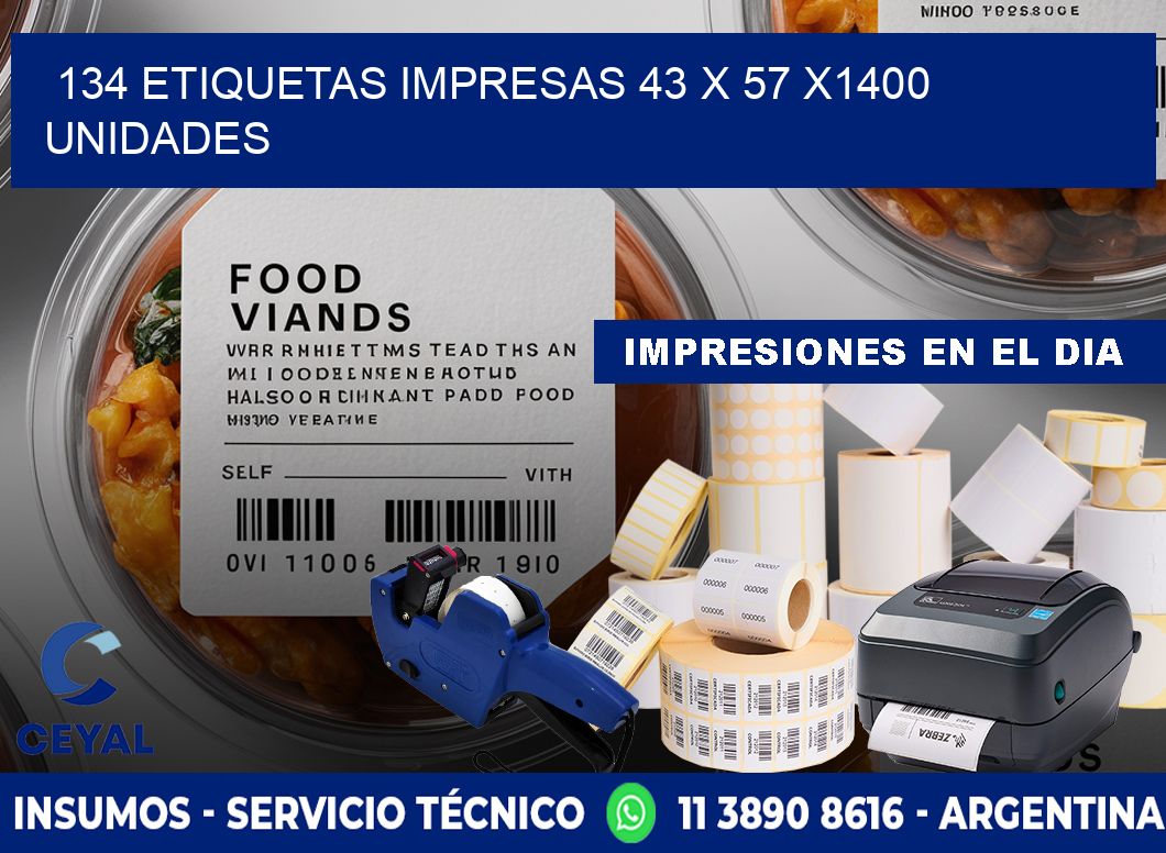 134 ETIQUETAS IMPRESAS 43 x 57 X1400 UNIDADES