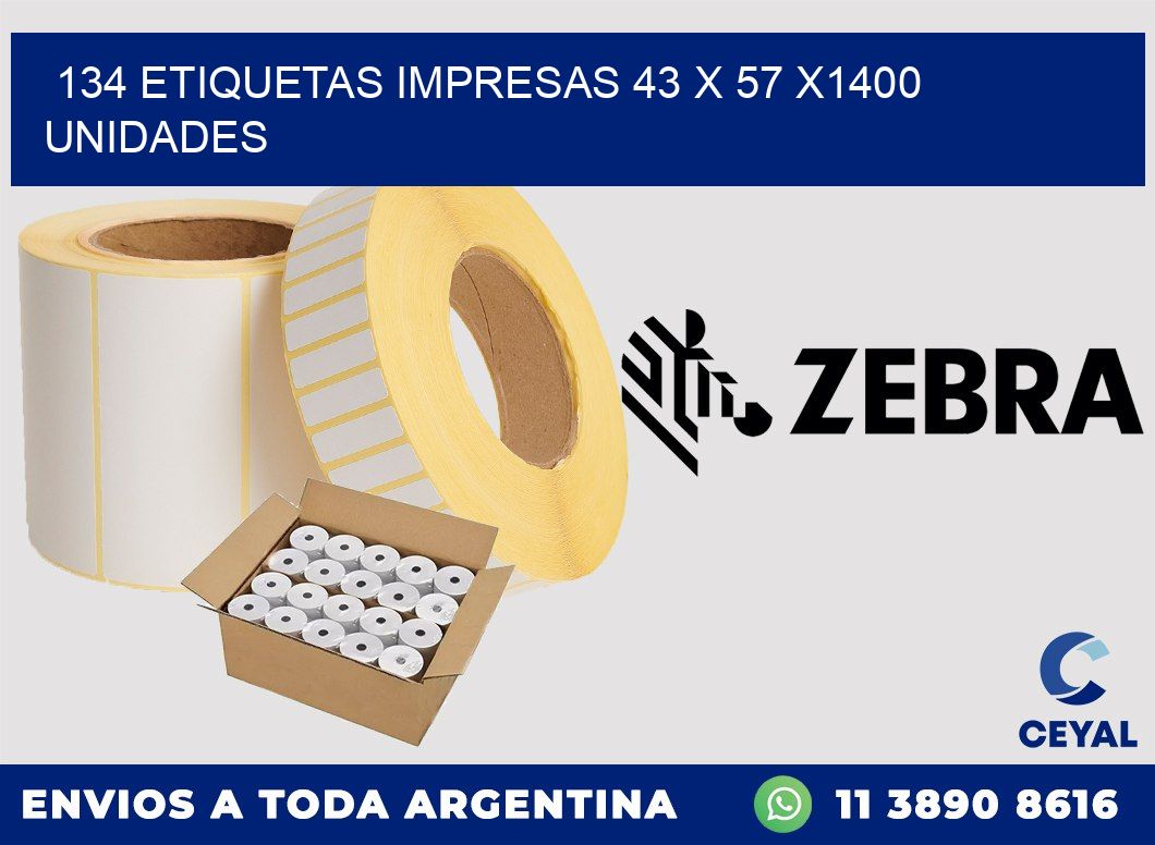 134 ETIQUETAS IMPRESAS 43 x 57 X1400 UNIDADES
