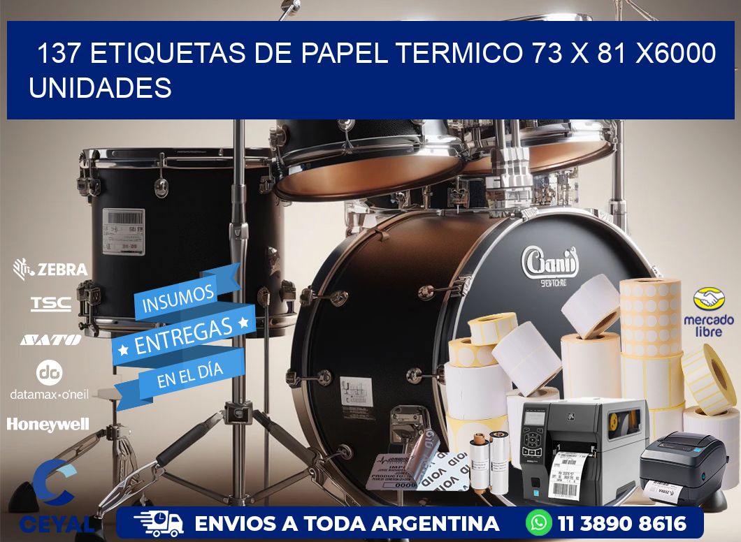 137 ETIQUETAS DE PAPEL TERMICO 73 x 81 X6000 UNIDADES