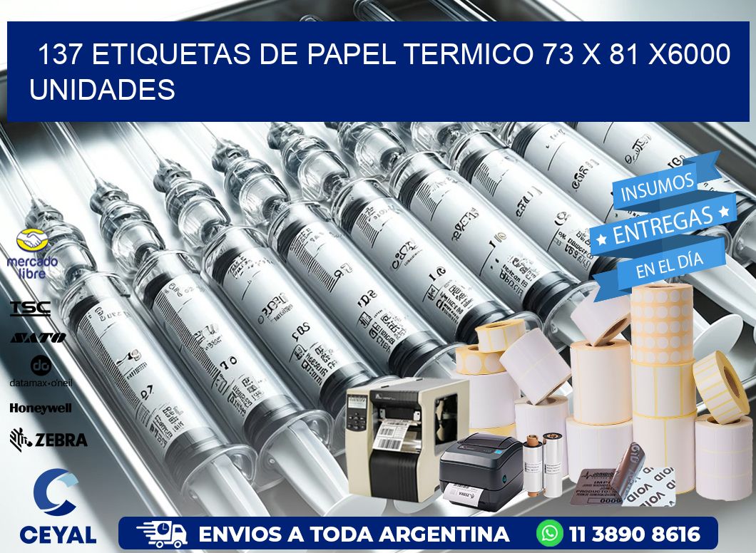 137 ETIQUETAS DE PAPEL TERMICO 73 x 81 X6000 UNIDADES