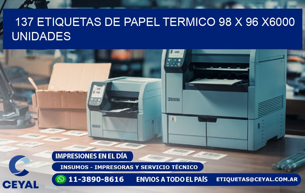 137 ETIQUETAS DE PAPEL TERMICO 98 x 96 X6000 UNIDADES