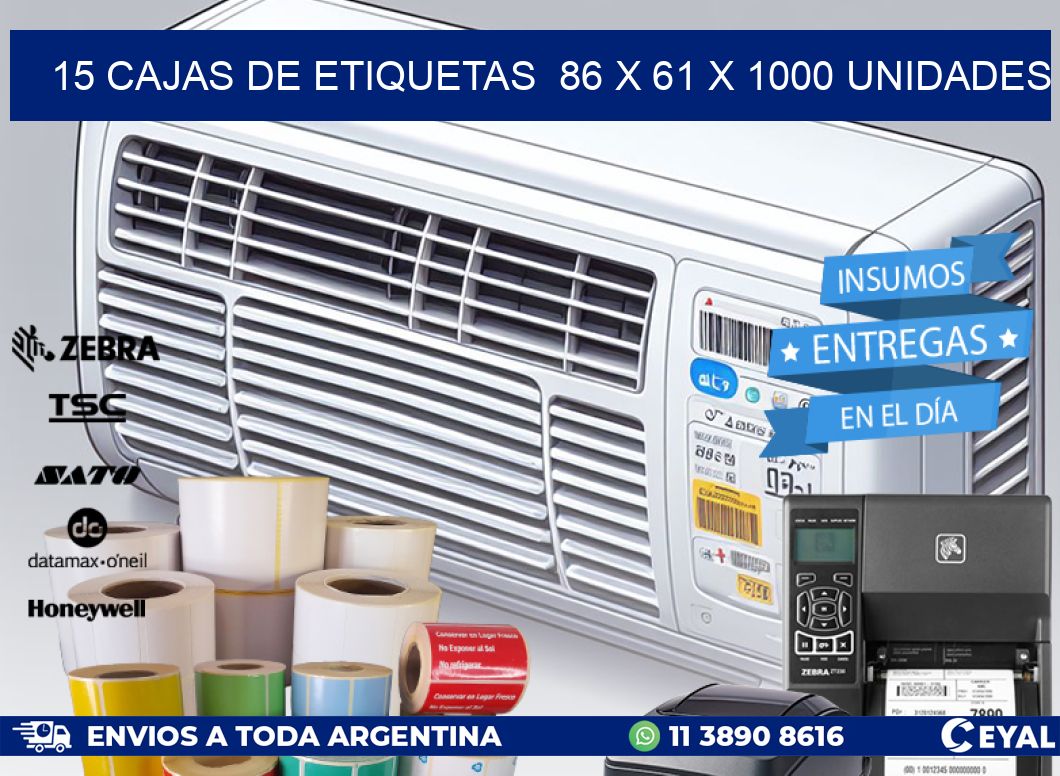 15 CAJAS DE ETIQUETAS  86 x 61 X 1000 UNIDADES