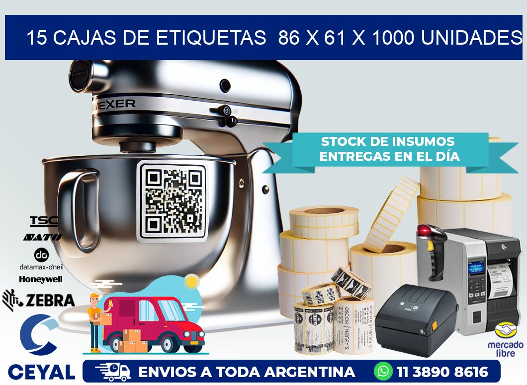 15 CAJAS DE ETIQUETAS  86 x 61 X 1000 UNIDADES