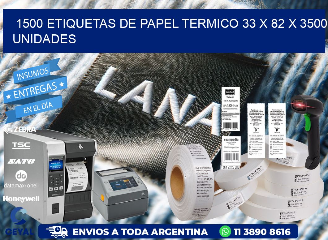 1500 ETIQUETAS DE PAPEL TERMICO 33 x 82 X 3500 UNIDADES