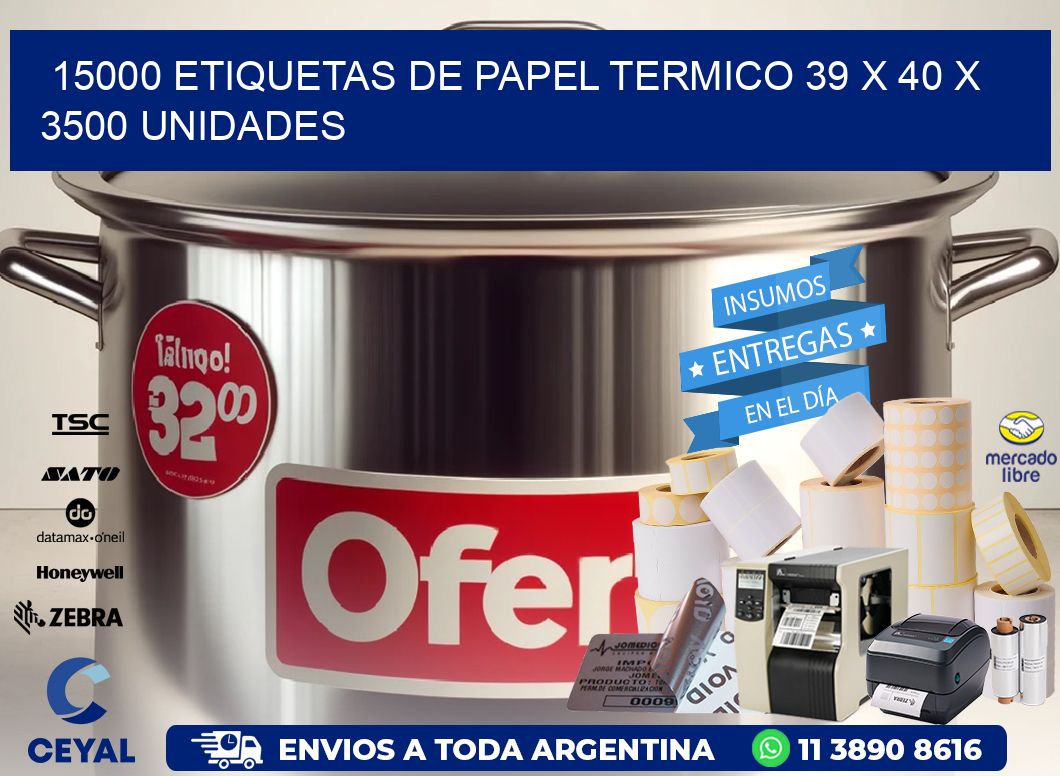 15000 ETIQUETAS DE PAPEL TERMICO 39 x 40 X 3500 UNIDADES