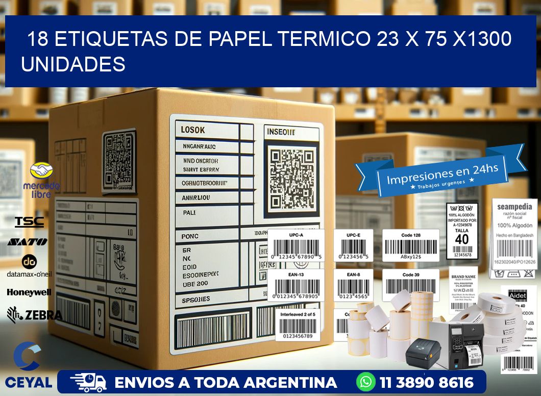 18 ETIQUETAS DE PAPEL TERMICO 23 x 75 X1300 UNIDADES