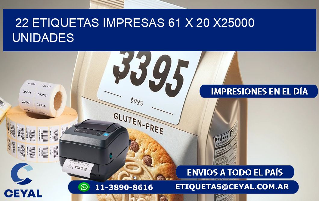 22 ETIQUETAS IMPRESAS 61 x 20 X25000 UNIDADES