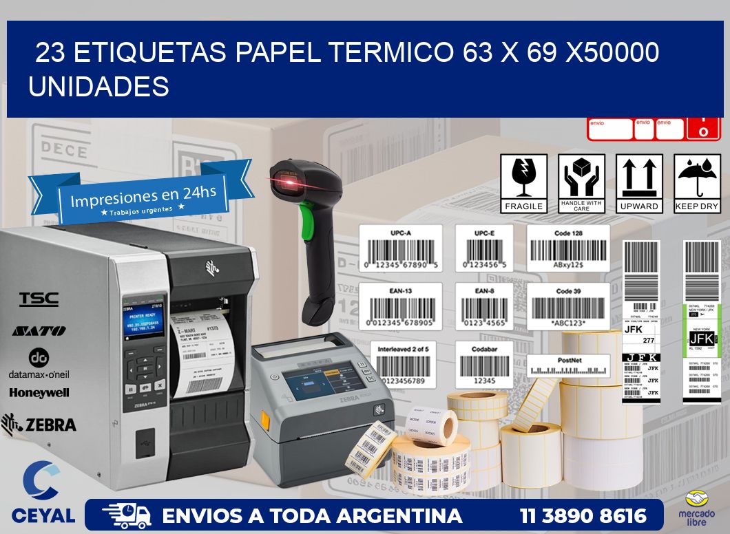 23 ETIQUETAS PAPEL TERMICO 63 x 69 X50000 UNIDADES