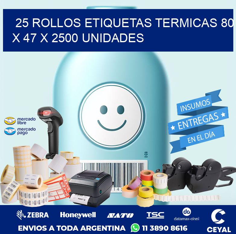 25 ROLLOS ETIQUETAS TERMICAS 80 x 47 X 2500 UNIDADES