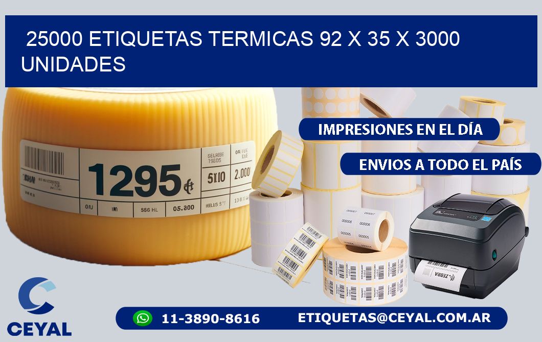 25000 ETIQUETAS TERMICAS 92 x 35 X 3000 UNIDADES