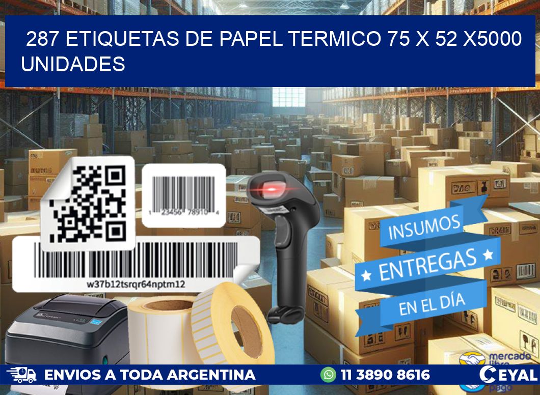 287 ETIQUETAS DE PAPEL TERMICO 75 x 52 X5000 UNIDADES