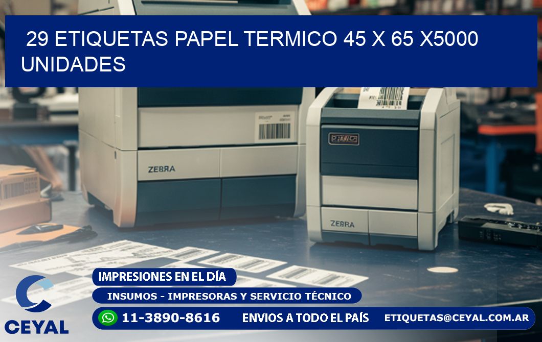 29 ETIQUETAS PAPEL TERMICO 45 x 65 X5000 UNIDADES