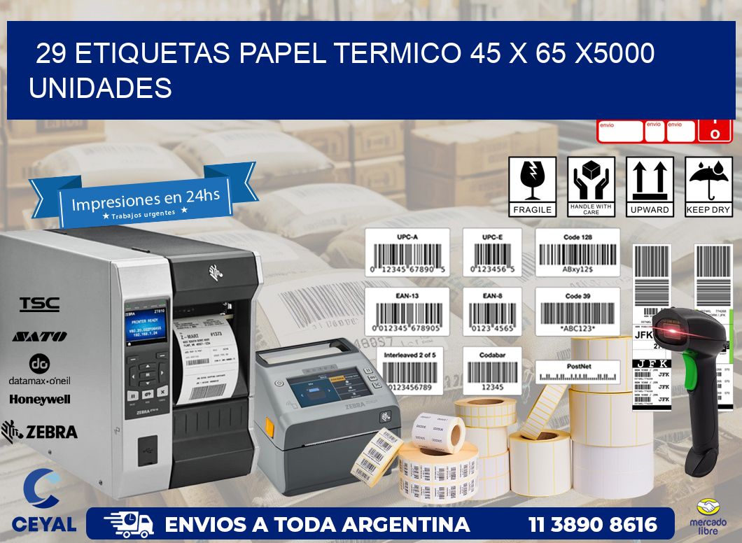 29 ETIQUETAS PAPEL TERMICO 45 x 65 X5000 UNIDADES