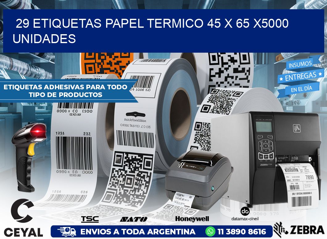 29 ETIQUETAS PAPEL TERMICO 45 x 65 X5000 UNIDADES