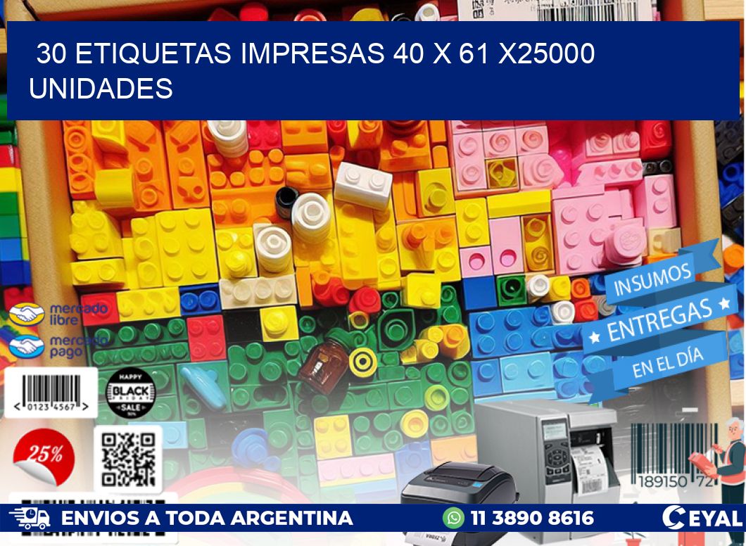 30 ETIQUETAS IMPRESAS 40 x 61 X25000 UNIDADES