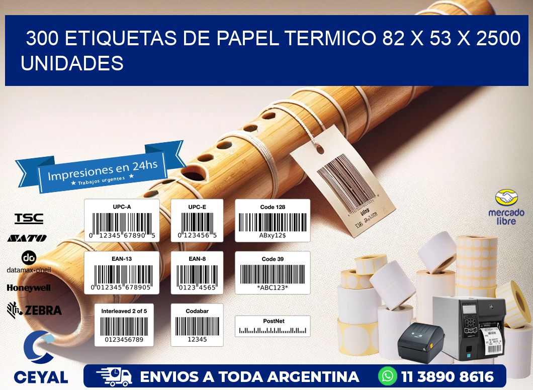 300 ETIQUETAS DE PAPEL TERMICO 82 x 53 X 2500 UNIDADES