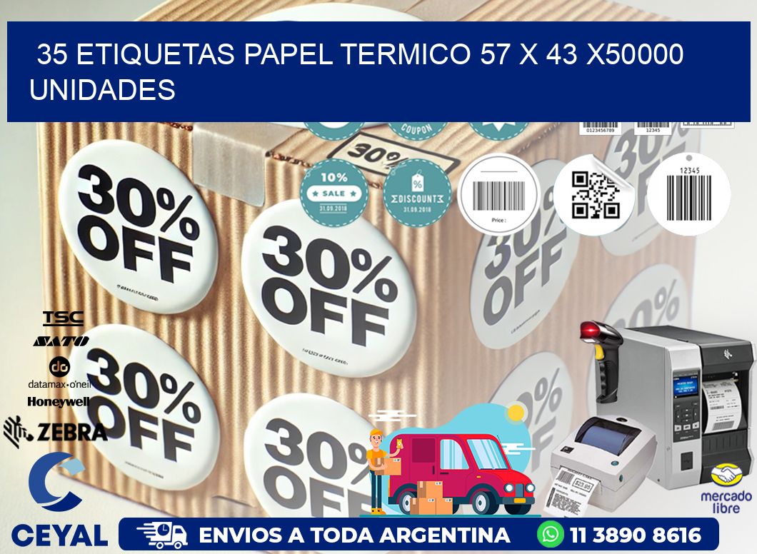 35 ETIQUETAS PAPEL TERMICO 57 x 43 X50000 UNIDADES