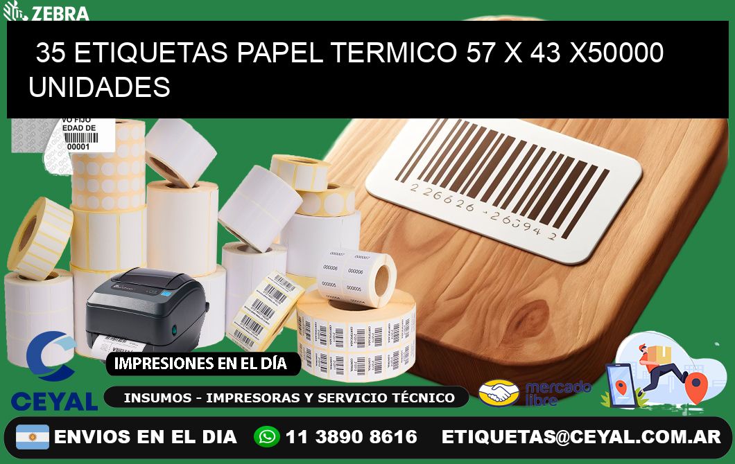 35 ETIQUETAS PAPEL TERMICO 57 x 43 X50000 UNIDADES
