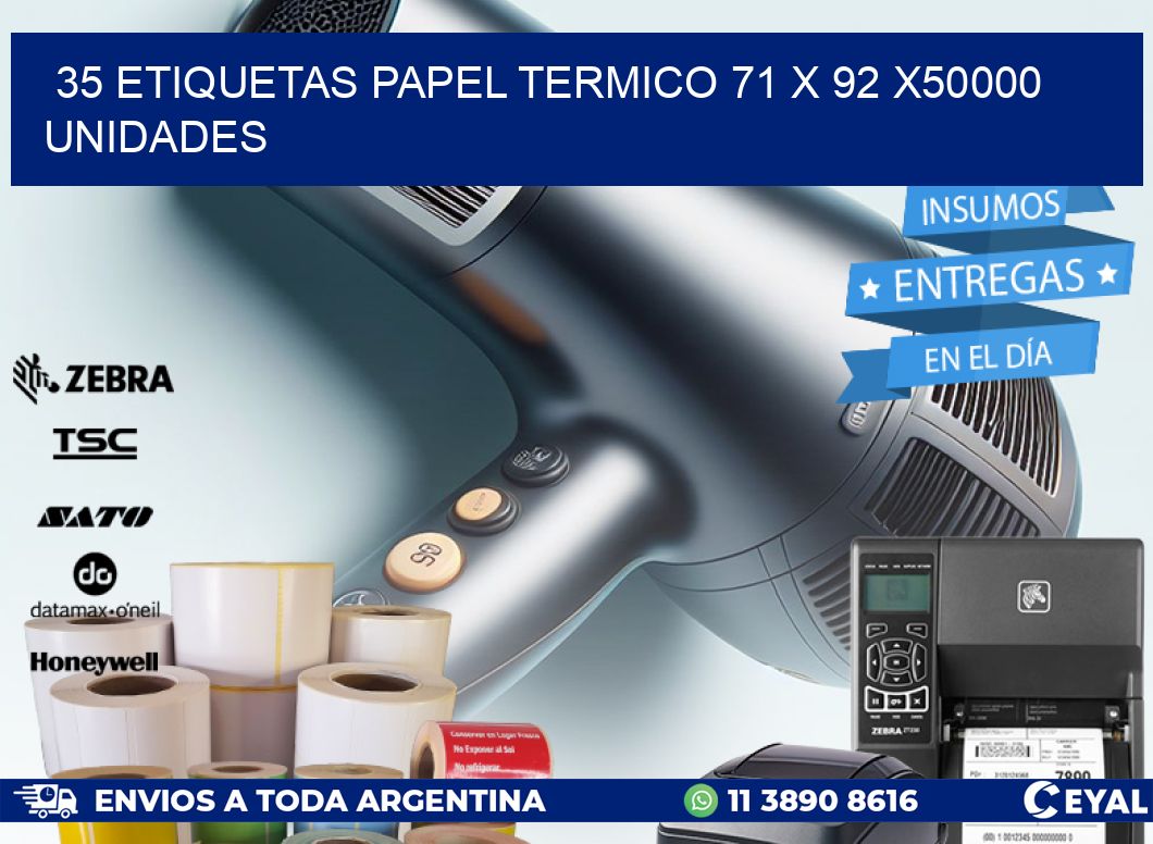 35 ETIQUETAS PAPEL TERMICO 71 x 92 X50000 UNIDADES