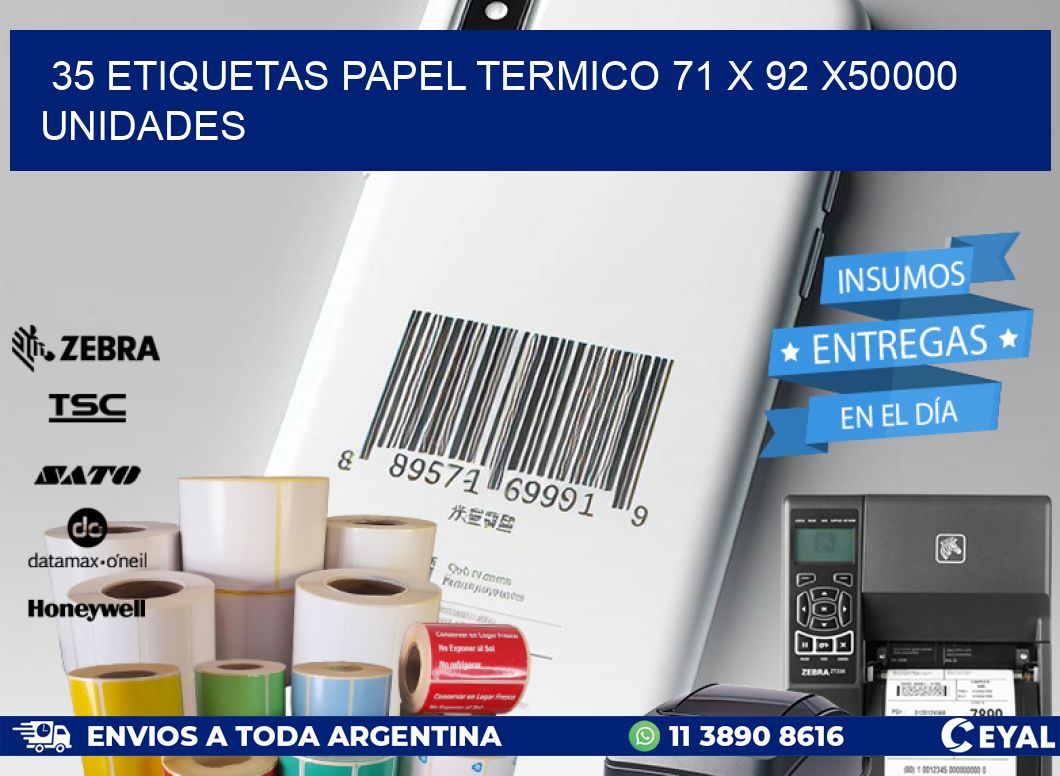 35 ETIQUETAS PAPEL TERMICO 71 x 92 X50000 UNIDADES