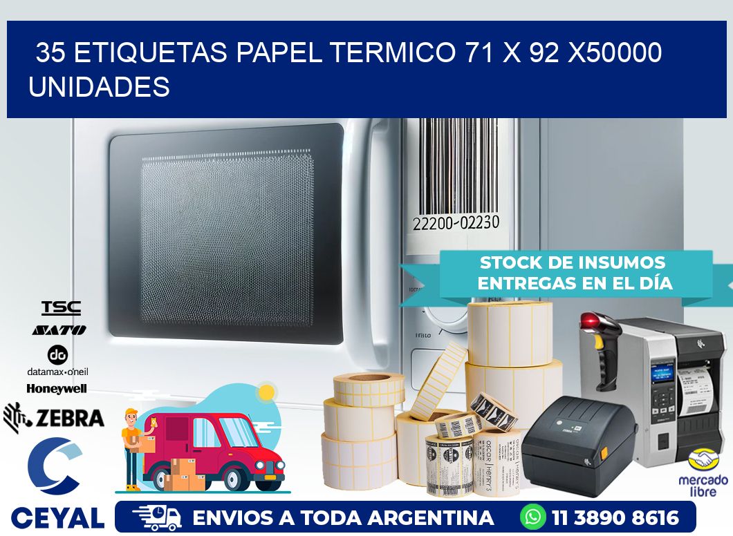 35 ETIQUETAS PAPEL TERMICO 71 x 92 X50000 UNIDADES