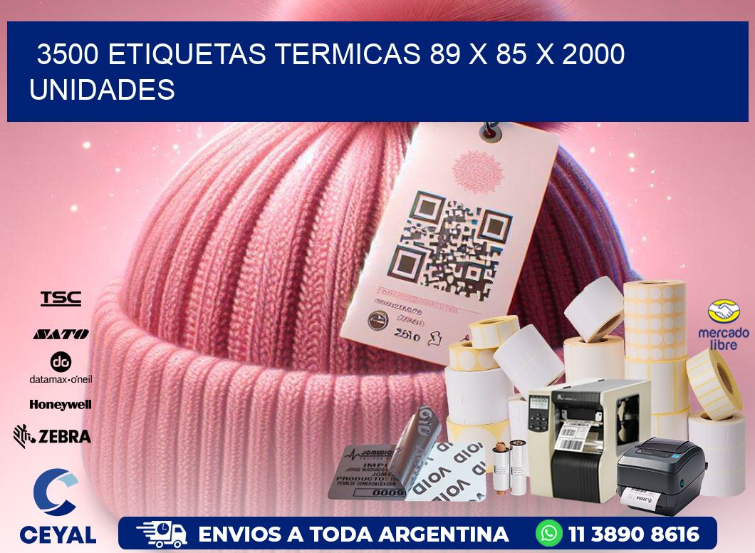 3500 ETIQUETAS TERMICAS 89 x 85 X 2000 UNIDADES