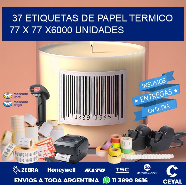 37 ETIQUETAS DE PAPEL TERMICO 77 x 77 X6000 UNIDADES