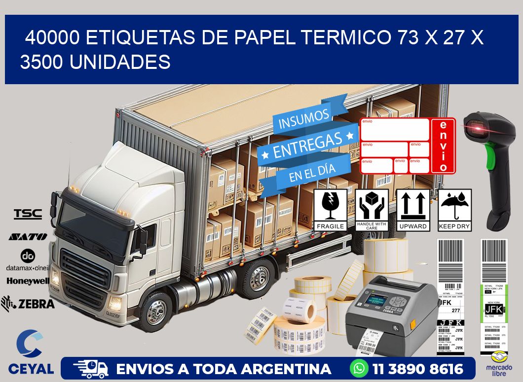 40000 ETIQUETAS DE PAPEL TERMICO 73 x 27 X 3500 UNIDADES