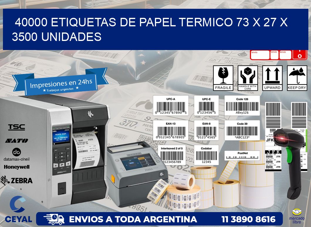 40000 ETIQUETAS DE PAPEL TERMICO 73 x 27 X 3500 UNIDADES