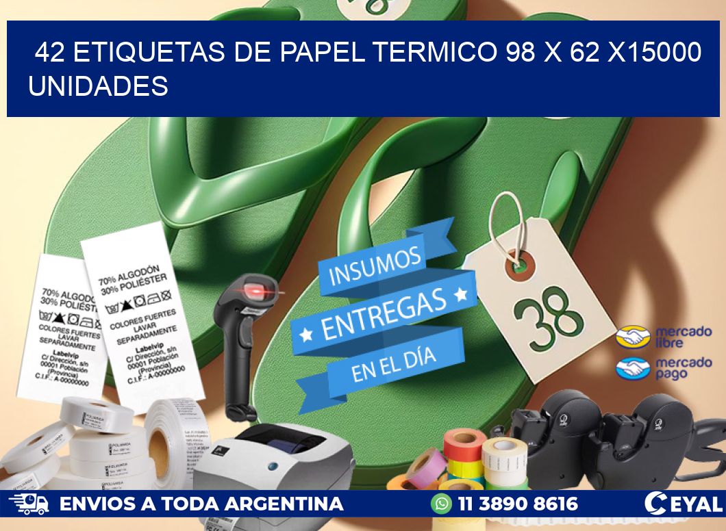 42 ETIQUETAS DE PAPEL TERMICO 98 x 62 X15000 UNIDADES