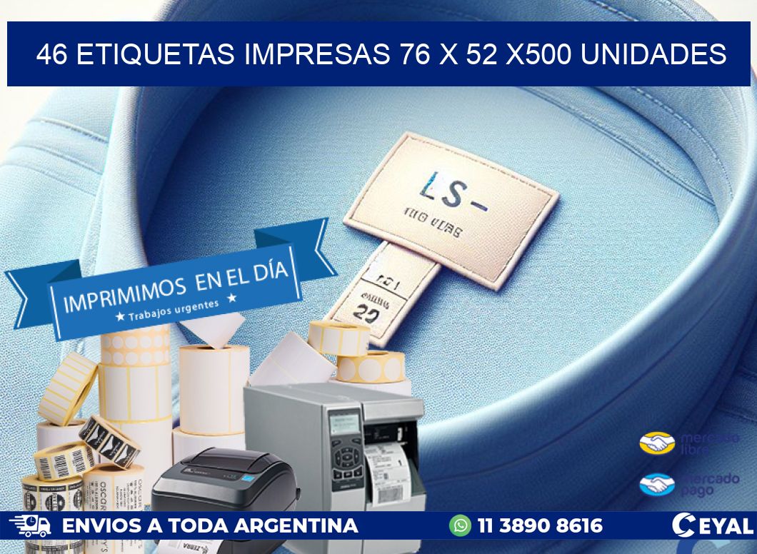 46 ETIQUETAS IMPRESAS 76 x 52 x500 UNIDADES