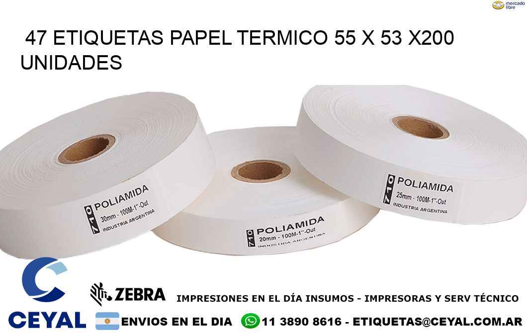 47 ETIQUETAS PAPEL TERMICO 55 x 53 x200 UNIDADES