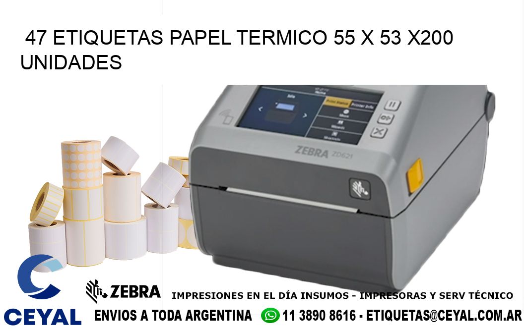 47 ETIQUETAS PAPEL TERMICO 55 x 53 x200 UNIDADES