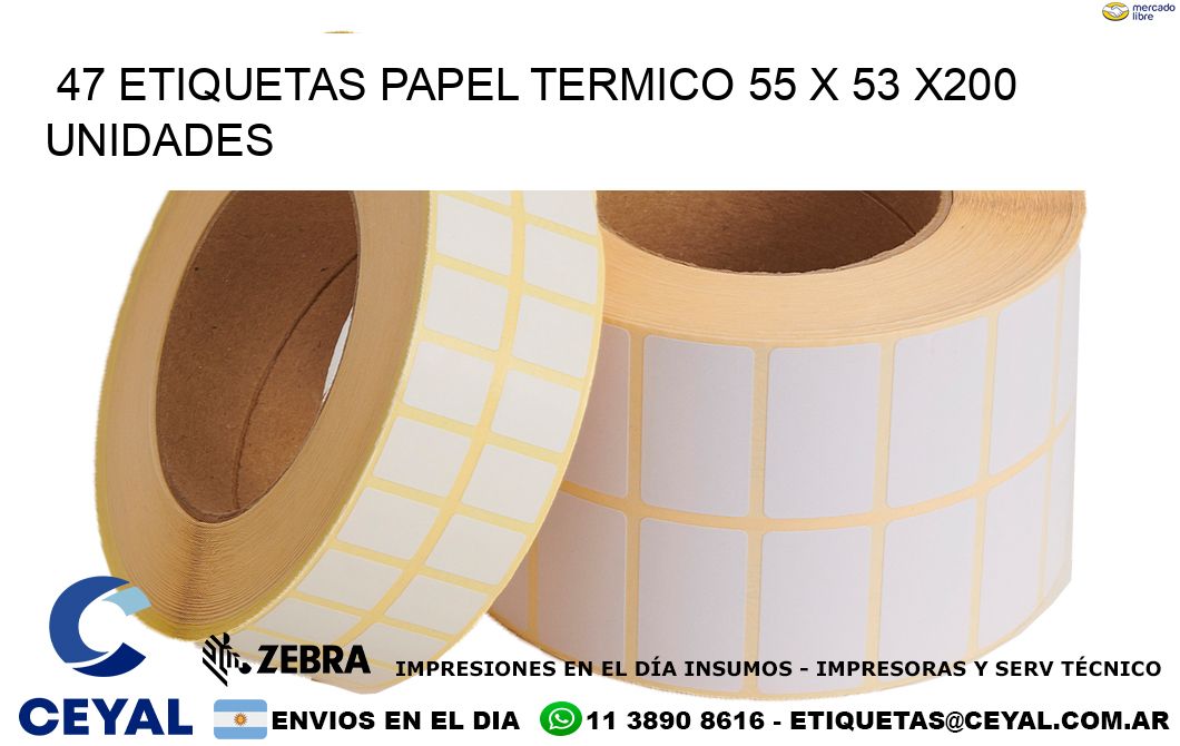 47 ETIQUETAS PAPEL TERMICO 55 x 53 x200 UNIDADES