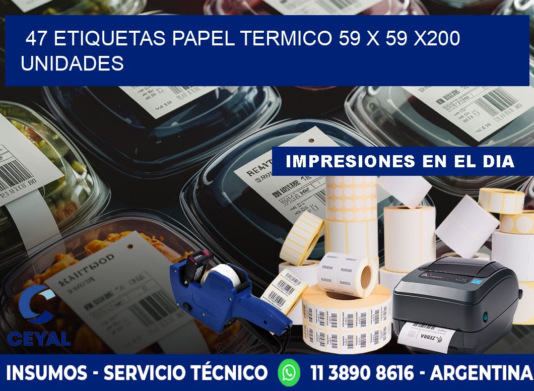 47 ETIQUETAS PAPEL TERMICO 59 x 59 x200 UNIDADES