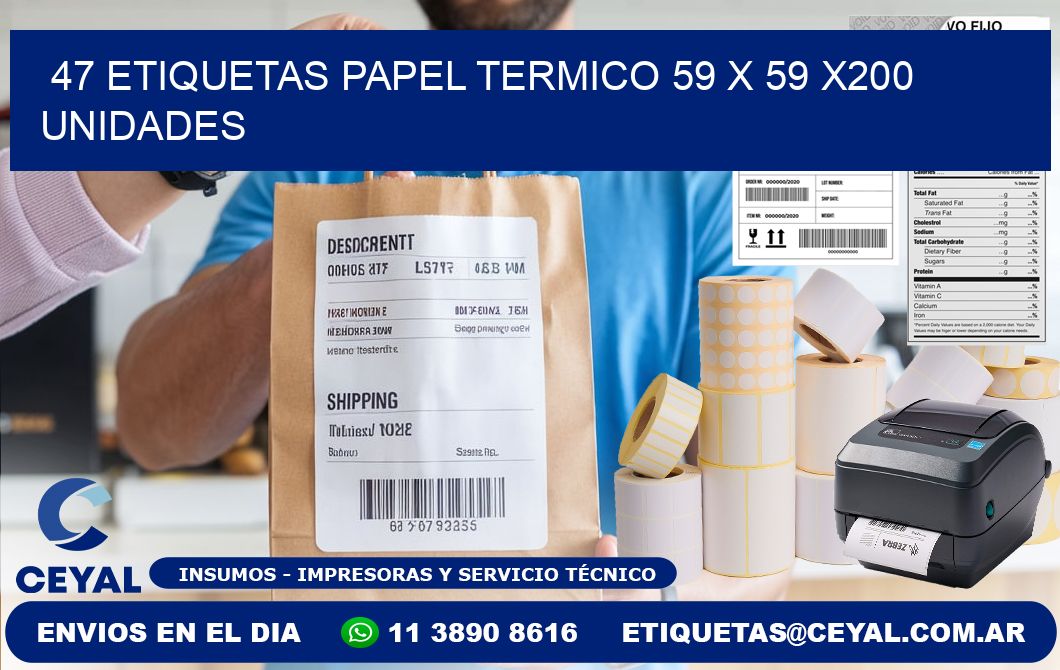 47 ETIQUETAS PAPEL TERMICO 59 x 59 x200 UNIDADES