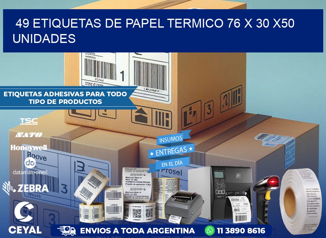 49 ETIQUETAS DE PAPEL TERMICO 76 x 30 x50 UNIDADES