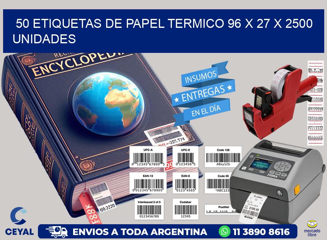 50 ETIQUETAS DE PAPEL TERMICO 96 x 27 X 2500 UNIDADES