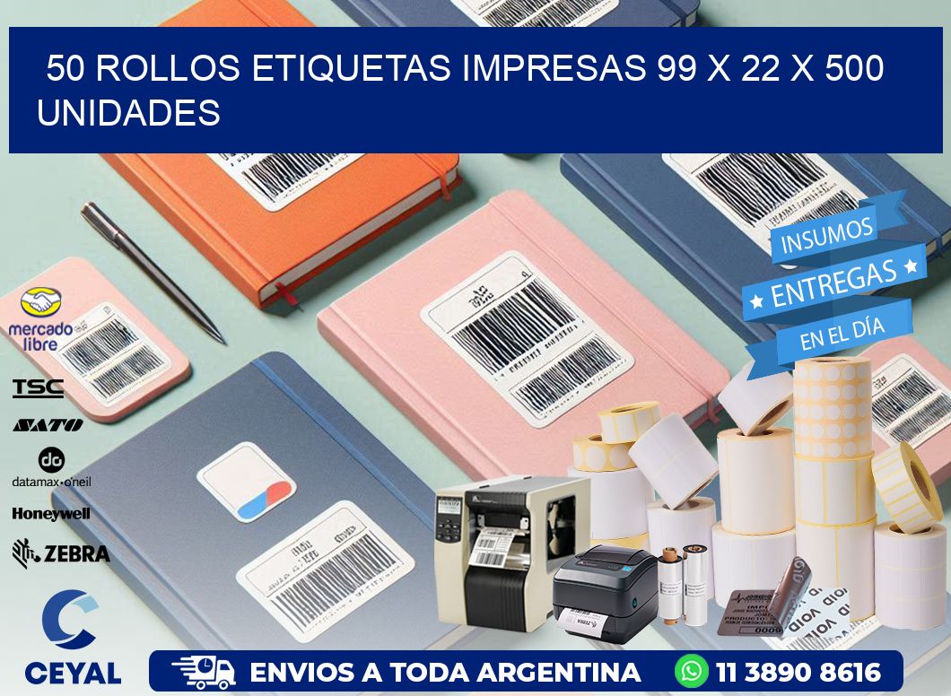 50 ROLLOS ETIQUETAS IMPRESAS 99 x 22 X 500 UNIDADES