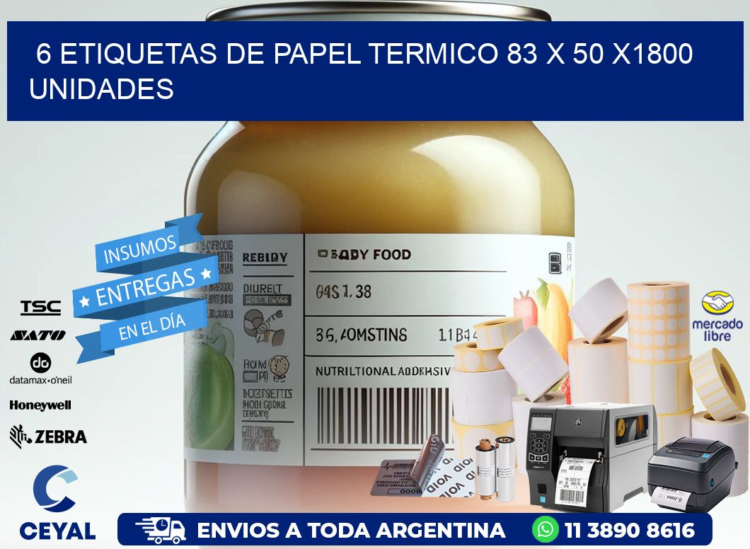 6 ETIQUETAS DE PAPEL TERMICO 83 x 50 X1800 UNIDADES