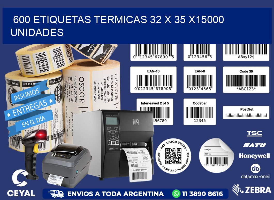 600 ETIQUETAS TERMICAS 32 x 35 X15000 UNIDADES