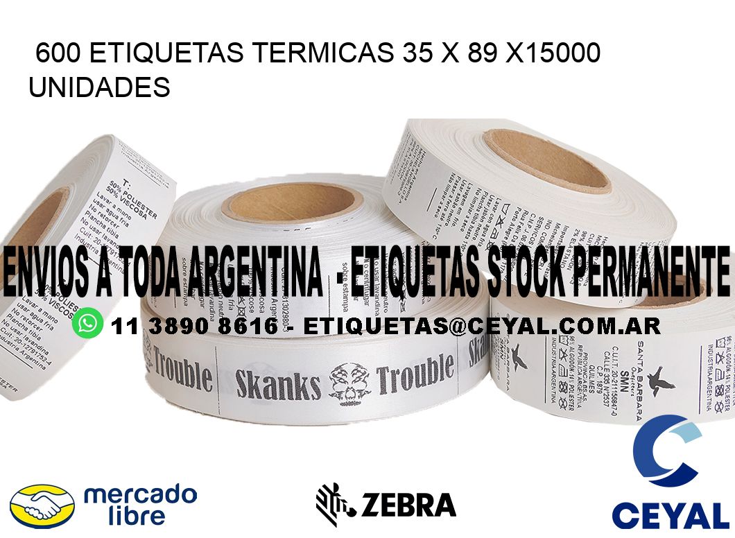 600 ETIQUETAS TERMICAS 35 x 89 X15000 UNIDADES